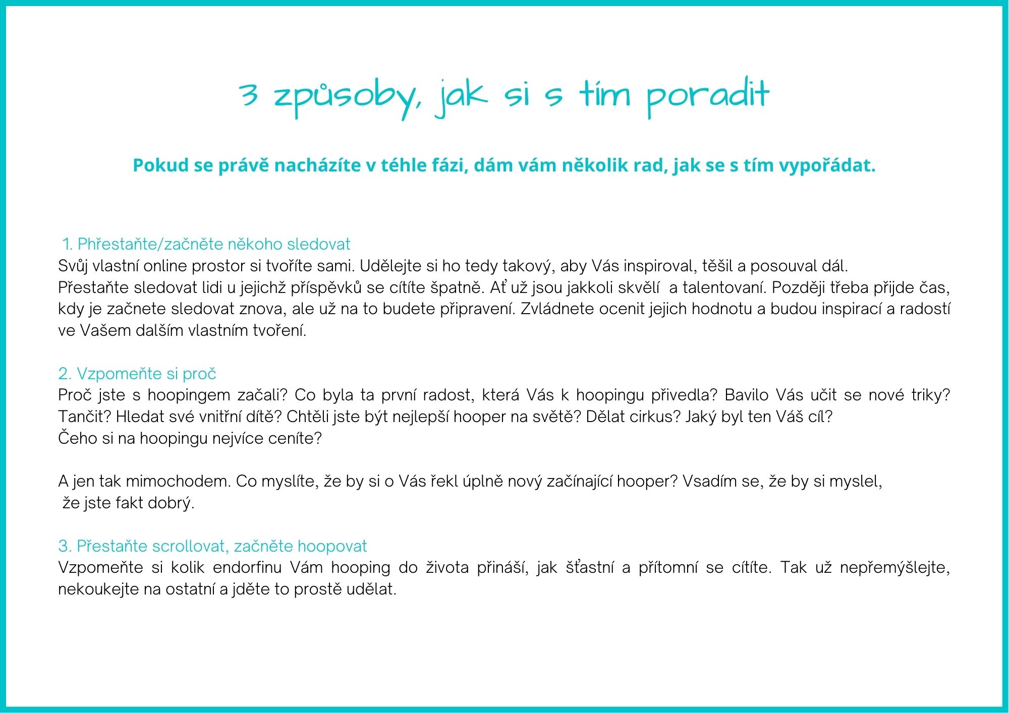 Přestaňtezačněte někoho sledovat Svůj vlastní online prostor si tvoříte sami. Udělejte si ho tedy takový, aby Vás inspiroval, těšil a posouval dál. Přestaňte sledovat lidi u jejichž příspěvků se cítíte špatně. Ať už